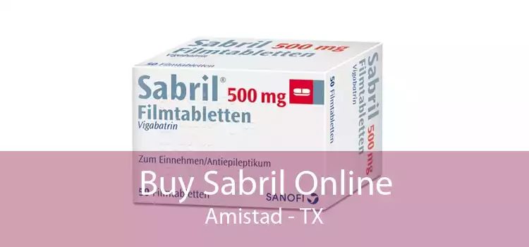Buy Sabril Online Amistad - TX