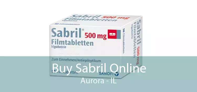 Buy Sabril Online Aurora - IL